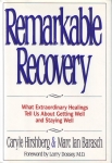 REMARKABLE RECORVERY : What Extraordinary Healings Tell Us About Getting Well & Staying Well
